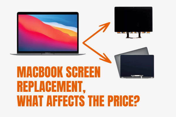 MacBook Screen Replacement Cost, What Affects The Price?