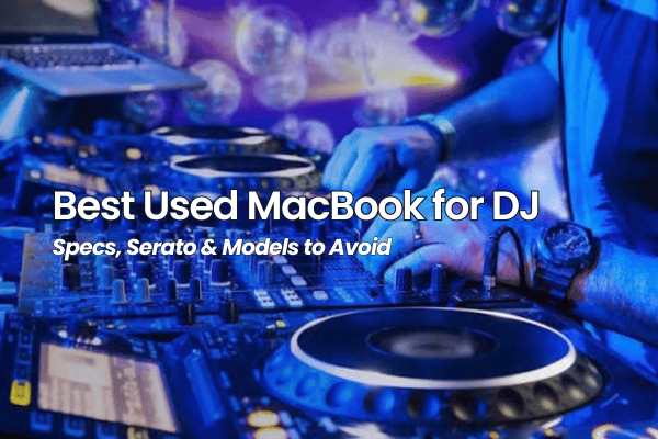 Best MacBook for DJ Use
